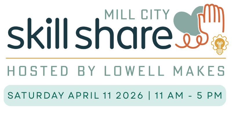 home-logo Mill City Skill Share, Hosted by Lowell Makes, Saturday, April 11, 2025 11am-5pm